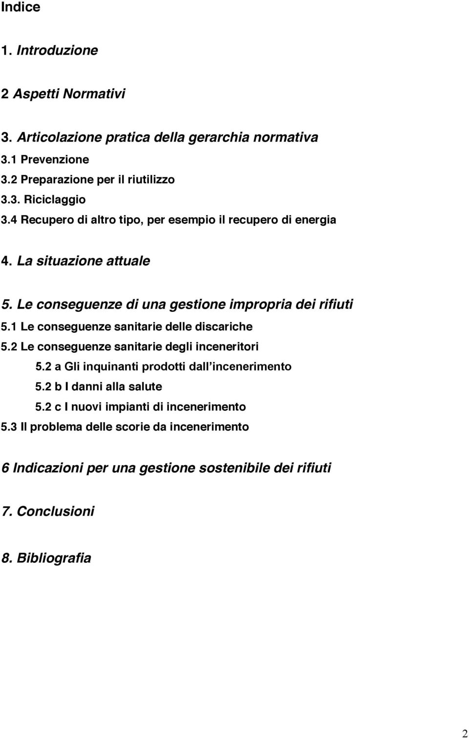 1 Le conseguenze sanitarie delle discariche 5.2 Le conseguenze sanitarie degli inceneritori 5.2 b I danni alla salute 5.