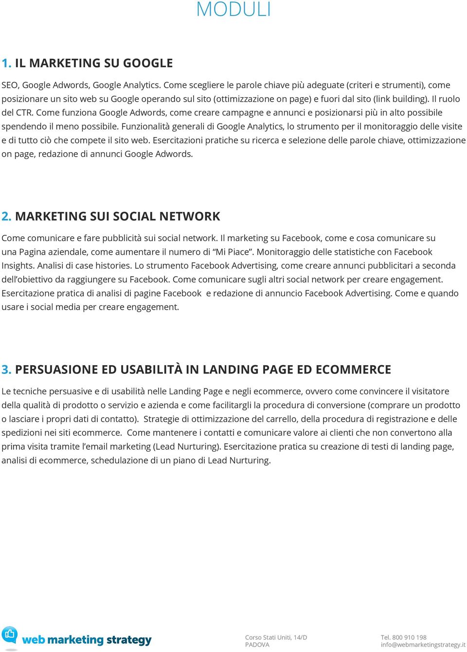 Il ruolo del CTR. Come funziona Google Adwords, come creare campagne e annunci e posizionarsi più in alto possibile spendendo il meno possibile.