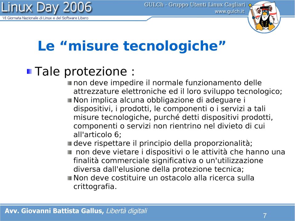 servizi non rientrino nel divieto di cui all'articolo 6; deve rispettare il principio della proporzionalità; non deve vietare i dispositivi o le attività che hanno