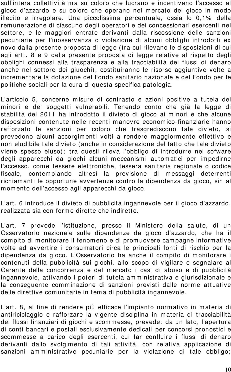 pecuniarie per l inosservanza o violazione di alcuni obblighi introdotti ex novo dalla presente proposta di legge (tra cui rilevano le disposizioni di cui agli artt.