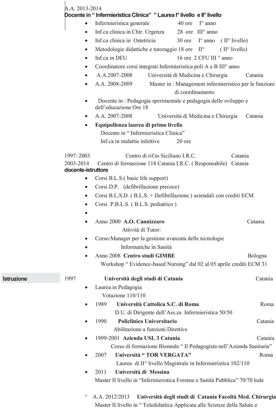 ca in DEU 16 ore 2 CFU III anno Coordinatore corsi integrati Infermieristica poli A 