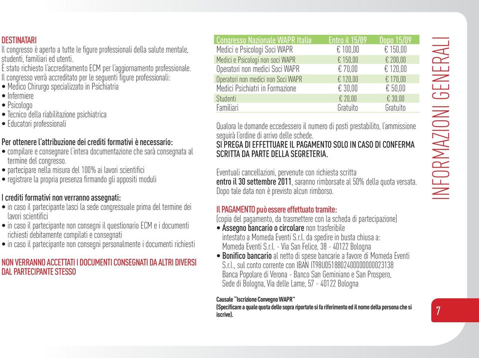 professionali Per ottenere l attribuzione dei crediti formativi è necessario: compilare e consegnare l intera documentazione che sarà consegnata al termine del congresso.