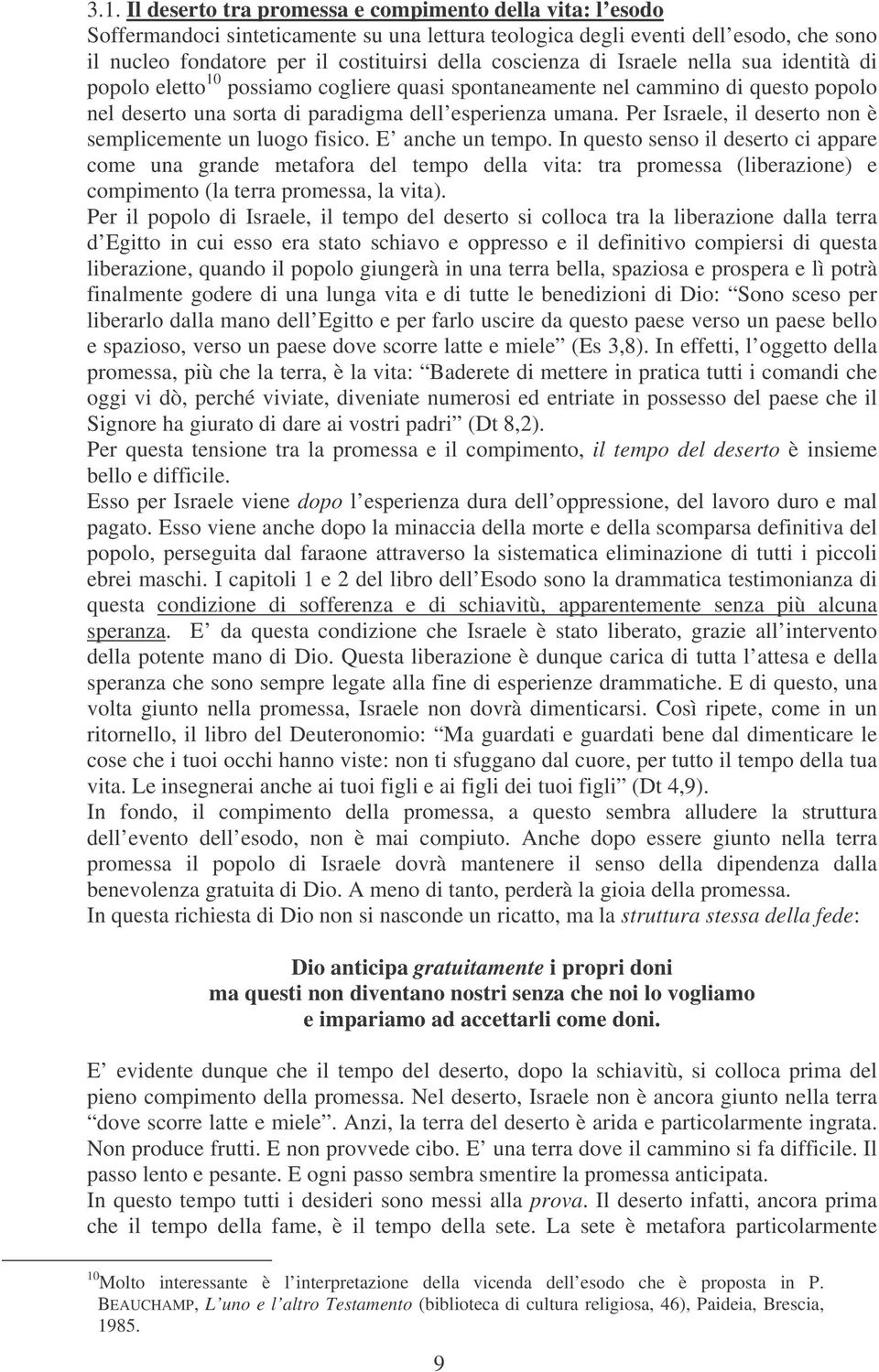 Per Israele, il deserto non è semplicemente un luogo fisico. E anche un tempo.