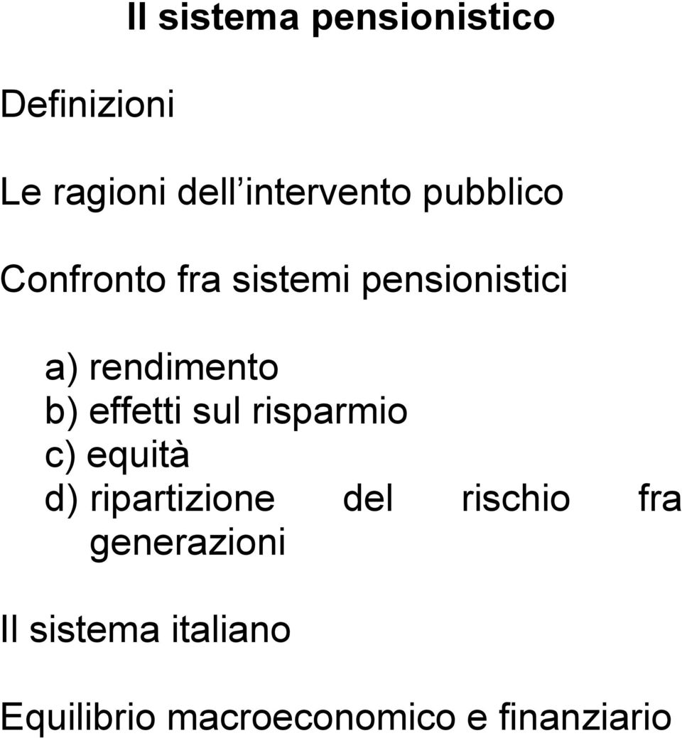 effetti sul risparmio c) equità d) ripartizione del rischio fra