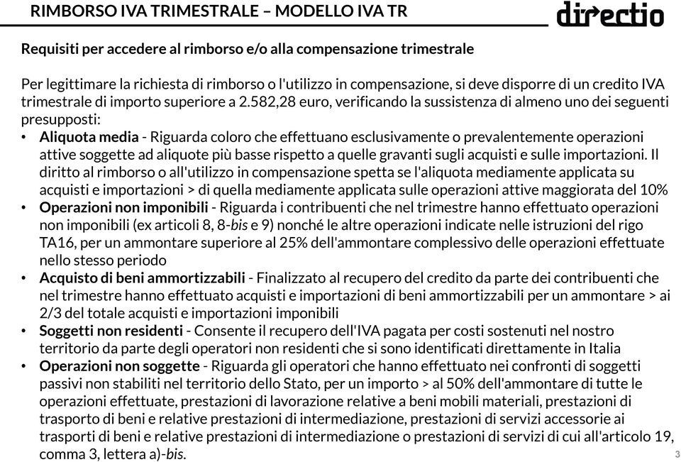 582,28 euro, verificando la sussistenza di almeno uno dei seguenti presupposti: Aliquota media - Riguarda coloro che effettuano esclusivamente o prevalentemente operazioni attive soggette ad aliquote