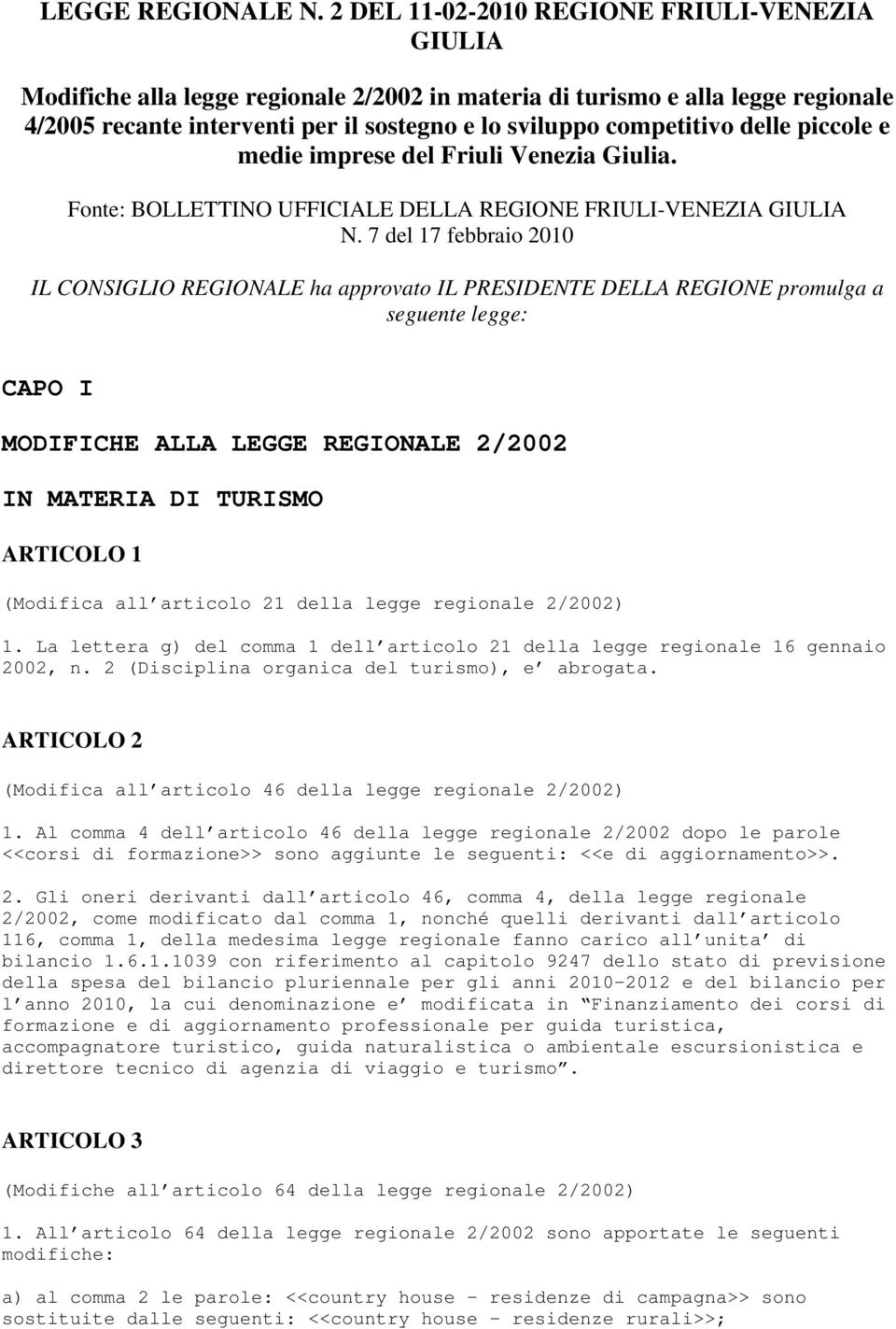 delle piccole e medie imprese del Friuli Venezia Giulia. Fonte: BOLLETTINO UFFICIALE DELLA REGIONE FRIULI-VENEZIA GIULIA N.