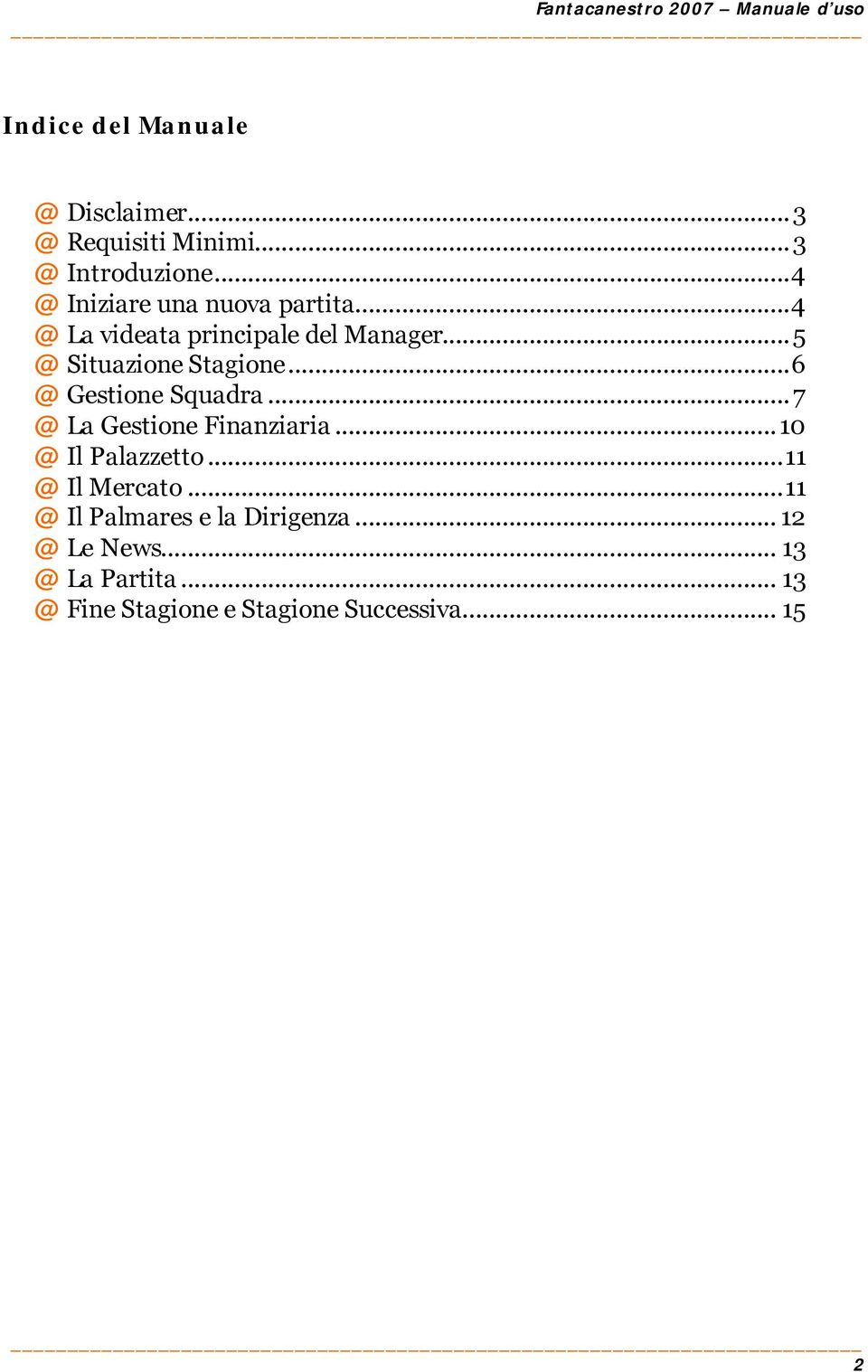 ..6 @ Gestione Squadra...7 @ La Gestione Finanziaria...10 @ Il Palazzetto...11 @ Il Mercato.