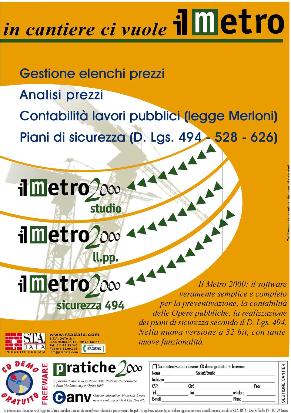 com Il Metro 2000: il software veramente semplice e completo per la preventivazione, la contabilità delle Opere pubbliche, la realizzazione dei piani di sicurezza secondo il D. Lgs. 494.