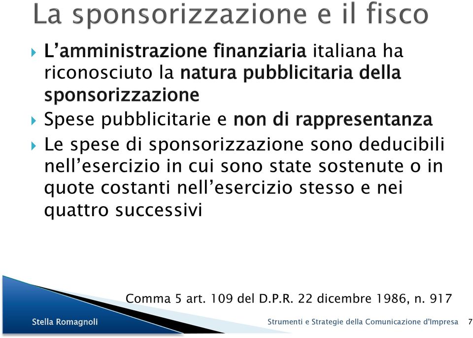 sponsorizzazione sono deducibili nell esercizio in cui sono state sostenute o in quote