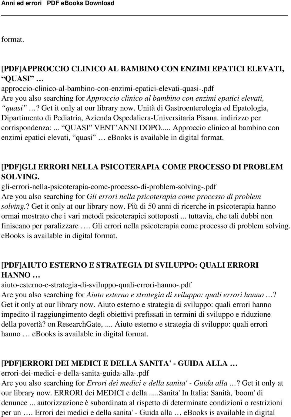 Unità di Gastroenterologia ed Epatologia, Dipartimento di Pediatria, Azienda Ospedaliera-Universitaria Pisana. indirizzo per corrispondenza:... QUASI VENT ANNI DOPO.