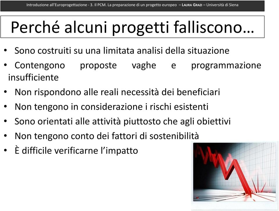 beneficiari Non tengono in considerazione i rischi esistenti Sono orientati alle attività