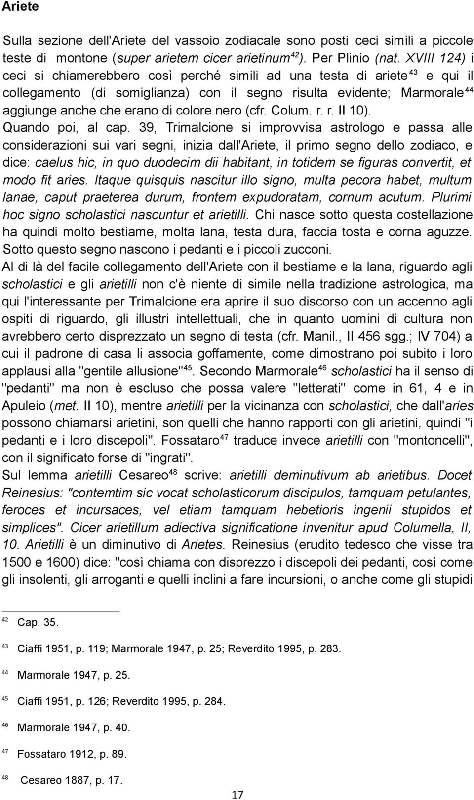 nero (cfr. Colum. r. r. II 10). Quando poi, al cap.