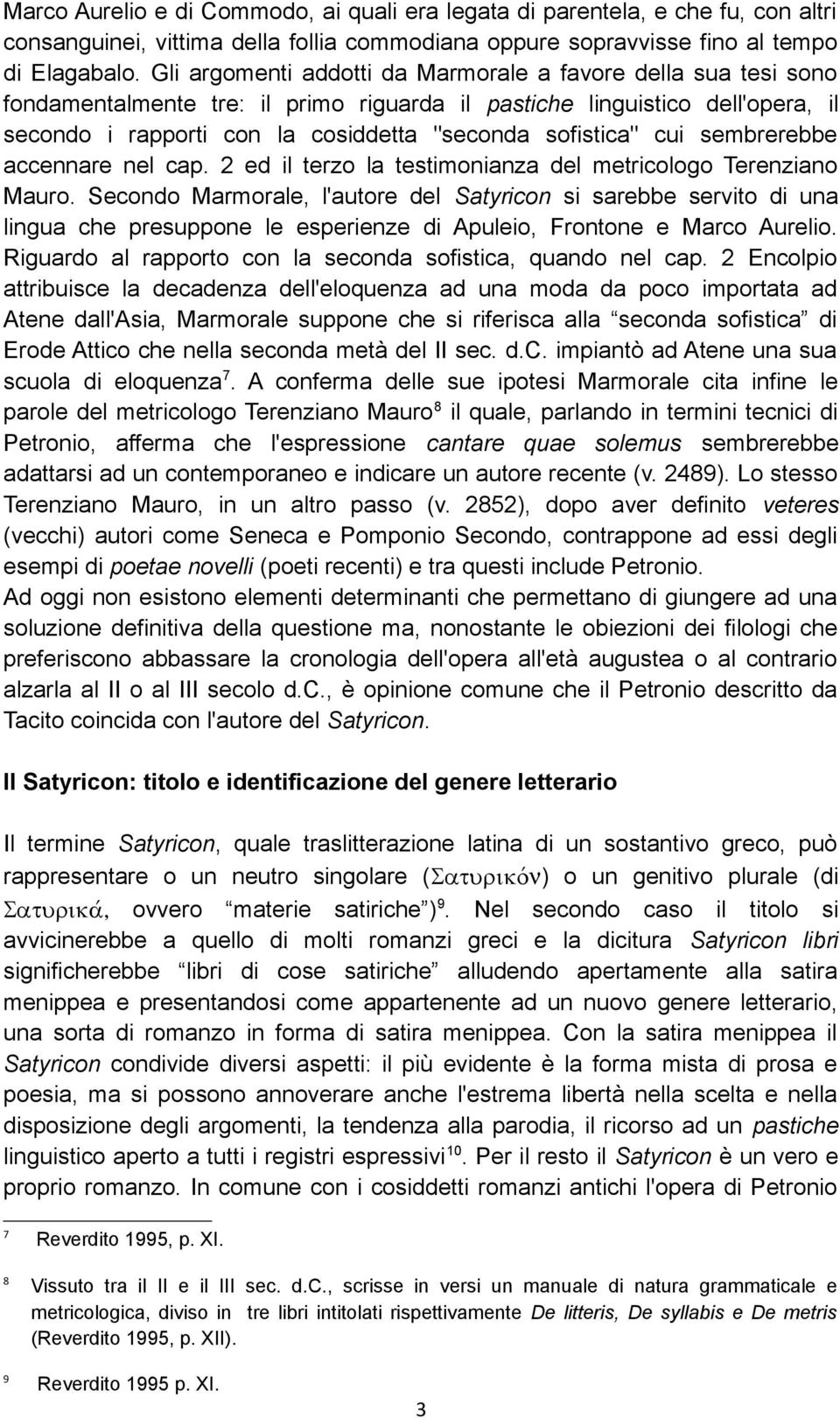 cui sembrerebbe accennare nel cap. 2 ed il terzo la testimonianza del metricologo Terenziano Mauro.