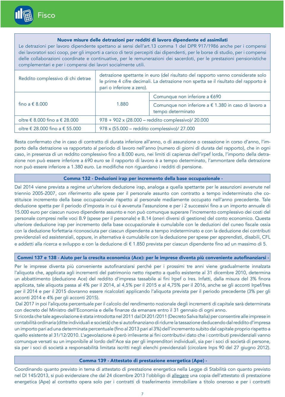 coordinate e continuative, per le remunerazioni dei sacerdoti, per le prestazioni pensionistiche complementari e per i compensi dei lavori socialmente utili.