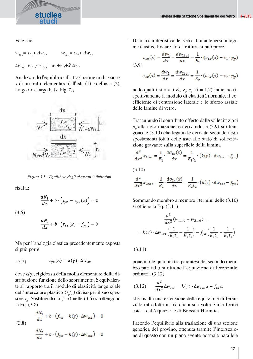 9) nelle quali i simboli E i, ν i, σ i (i = 1,2) indicano rispettivamente il modulo di elasticità normale, il coefficiente di contrazione laterale e lo sforzo assiale delle lamine di vetro.