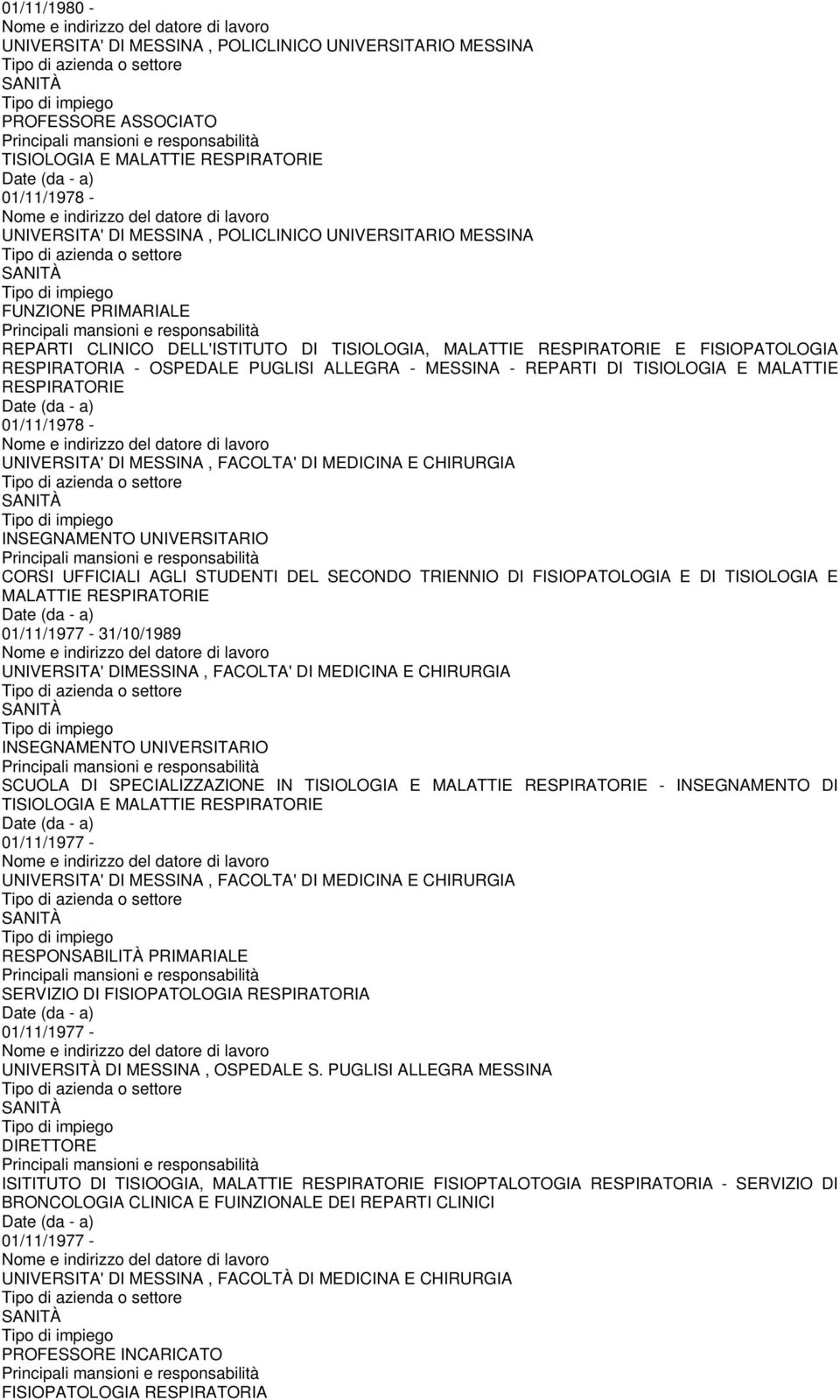 RESPIRATORIE 01/11/1978 - UNIVERSITA' DI MESSINA, FACOLTA' DI MEDICINA E CHIRURGIA INSEGNAMENTO UNIVERSITARIO CORSI UFFICIALI AGLI STUDENTI DEL SECONDO TRIENNIO DI FISIOPATOLOGIA E DI TISIOLOGIA E