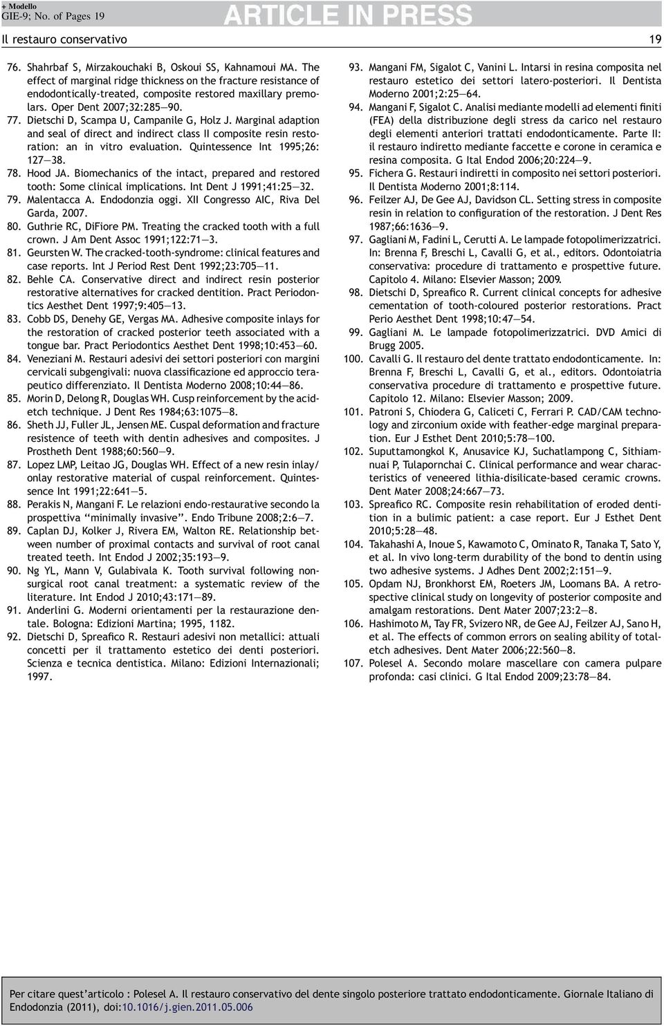 Dietschi D, Scampa U, Campanile G, Holz J. Marginal adaption and seal of direct and indirect class II composite resin restoration: an in vitro evaluation. Quintessence Int 1995;26: 127 38. 78.