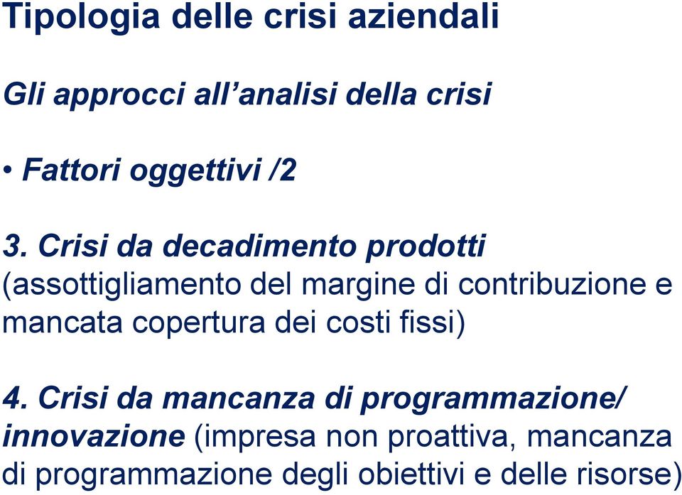 Crisi da decadimento prodotti (assottigliamento del margine di contribuzione e