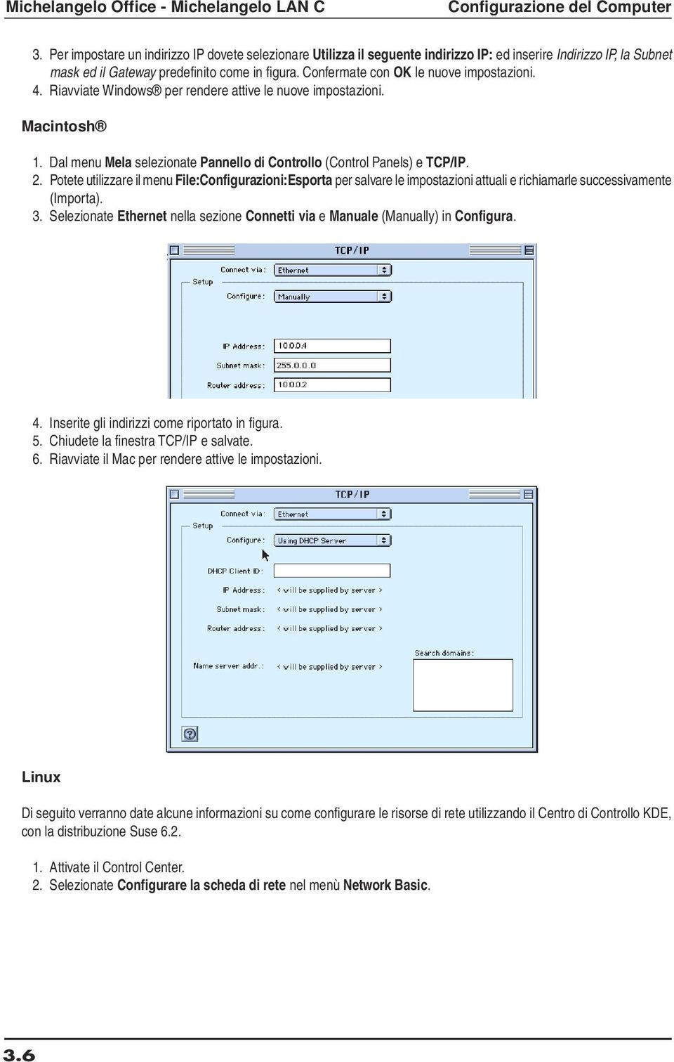 Potete utilizzare il menu File:Configurazioni:Esporta per salvare le impostazioni attuali e richiamarle successivamente (Importa). 3.