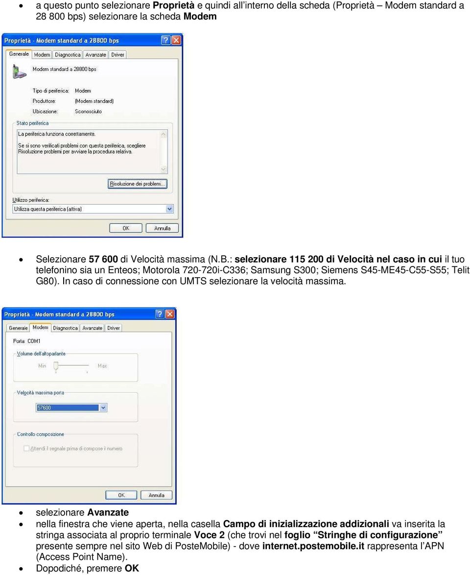 In caso di connessione con UMTS selezionare la velocità massima.