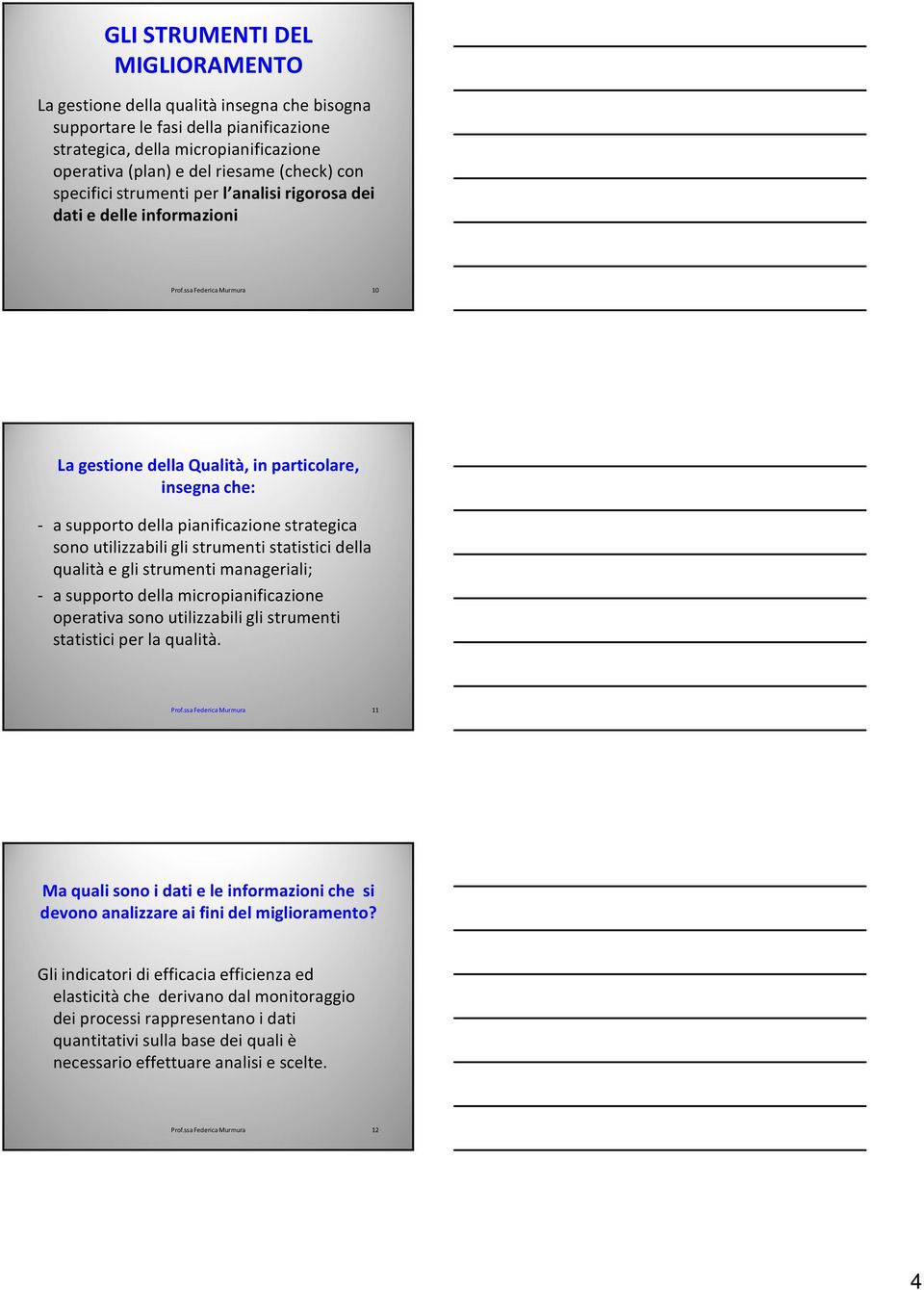 strumenti statistici della qualità e gli strumenti manageriali; - a supporto della micropianificazione operativa sono utilizzabili gli strumenti statistici per la qualità.