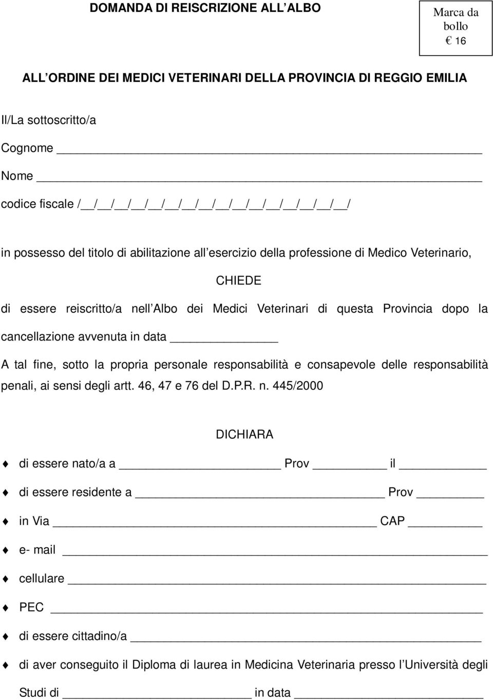 cancellazione avvenuta in data A tal fine, sotto la propria personale responsabilità e consapevole delle responsabilità penali, ai sensi degli artt. 46, 47 e 76 del D.P.R. n.