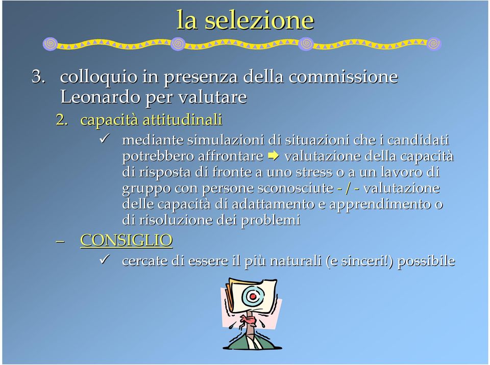 della capacità di risposta di fronte a uno stress o a un lavoro di gruppo con persone sconosciute