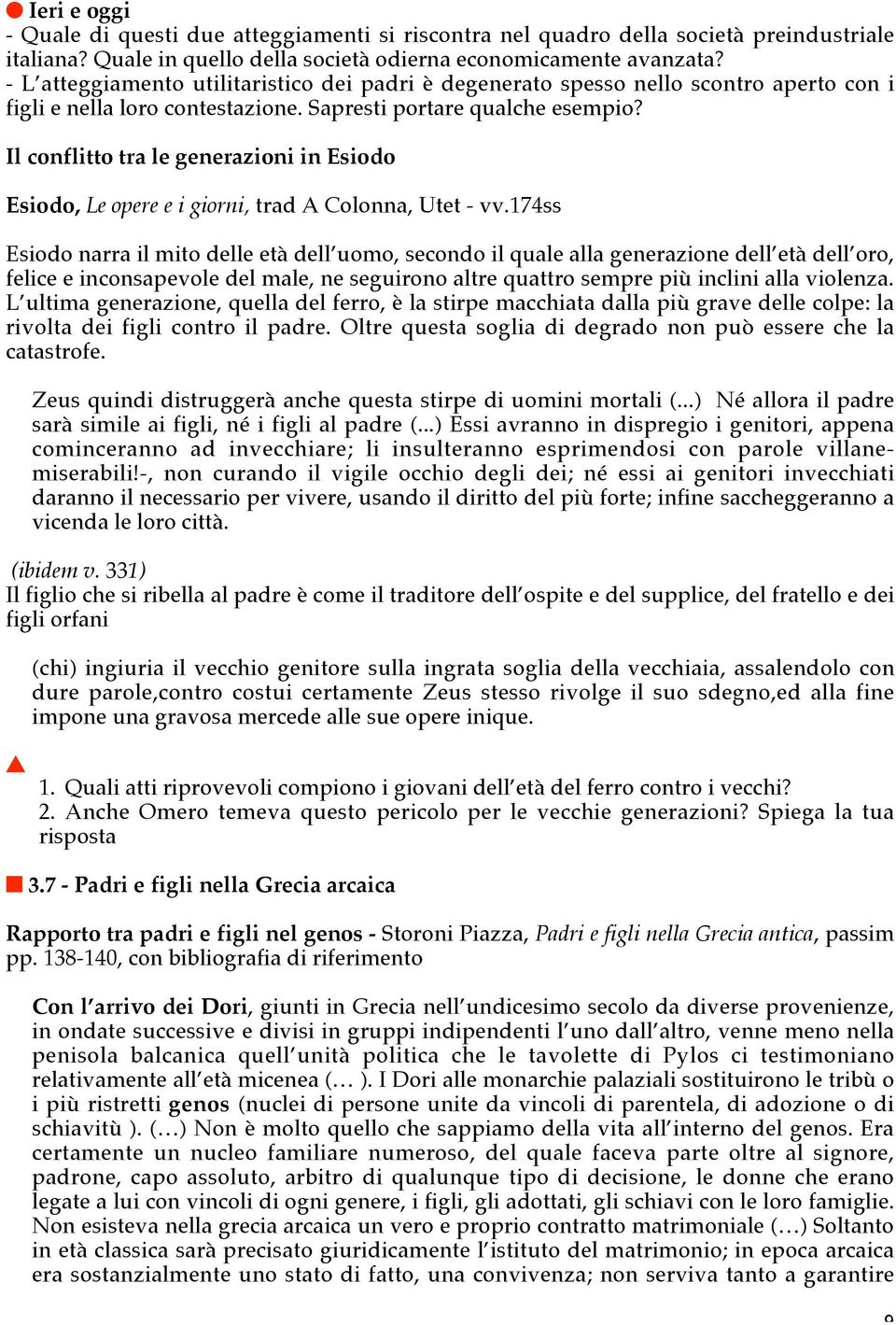 Il conflitto tra le generazioni in Esiodo Esiodo, Le opere e i giorni, trad A Colonna, Utet - vv.