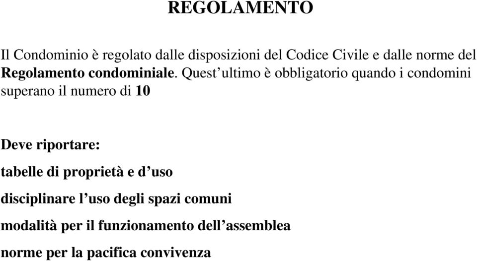 Quest ultimo è obbligatorio quando i condomini superano il numero di 0 Deve riportare: