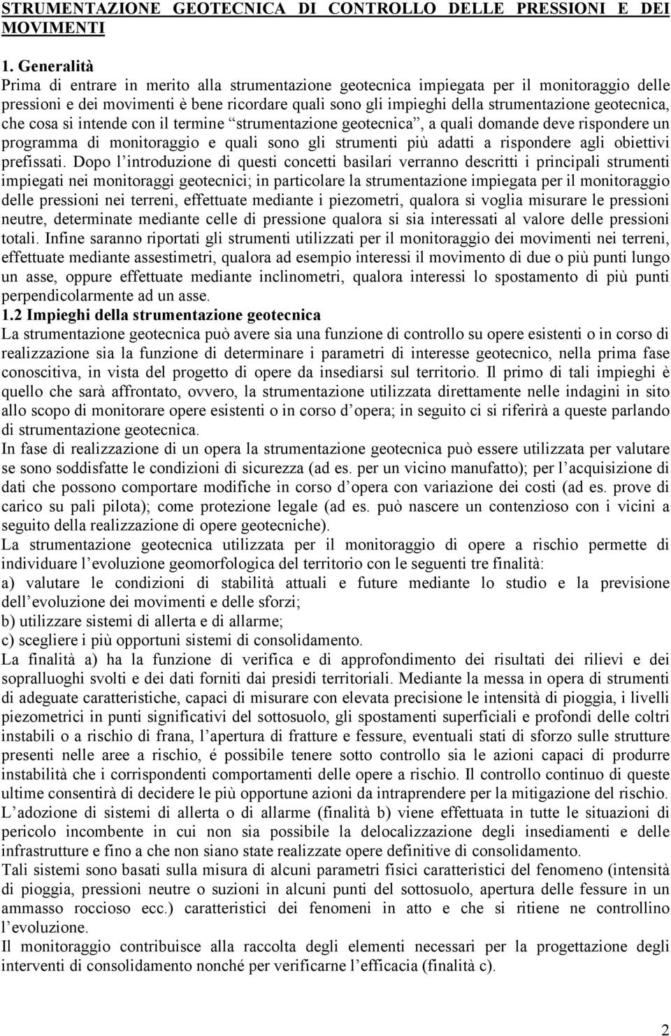 geotecnica, che cosa si intende con il termine strumentazione geotecnica, a quali domande deve rispondere un programma di monitoraggio e quali sono gli strumenti più adatti a rispondere agli