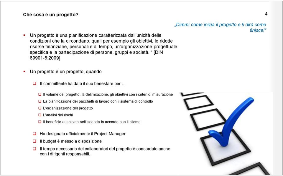 organizzazione progettuale specifica e la partecipazione di persone, gruppi e società.