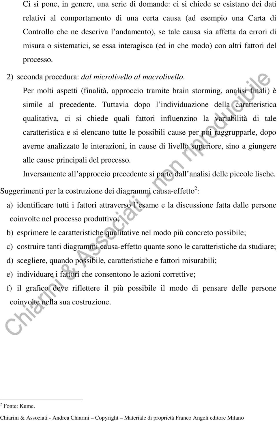 Per molti aspetti (finalità, approccio tramite brain storming, analisi finali) è simile al precedente.