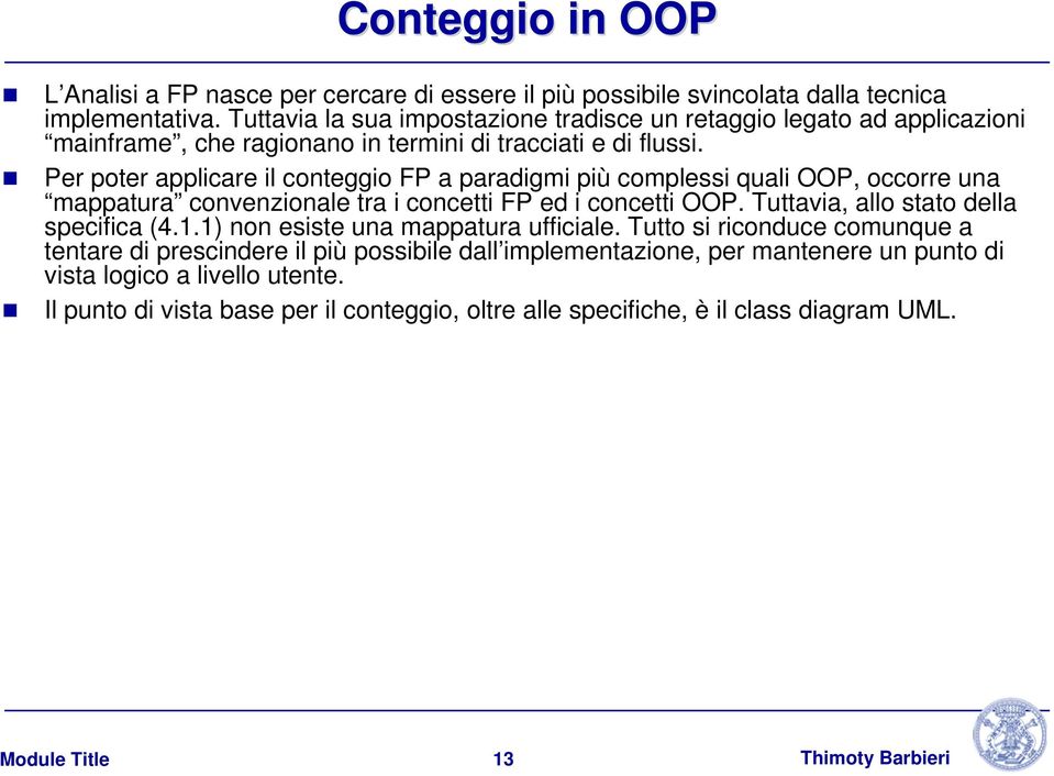 Per poter applicare il conteggio FP a paradigmi più complessi quali OOP, occorre una mappatura convenzionale tra i concetti FP ed i concetti OOP.