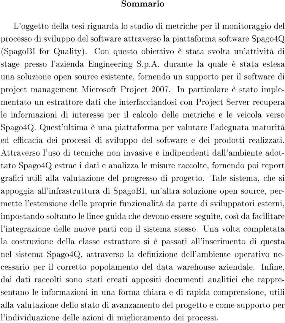 durante la quale è stata estesa una soluzione open source esistente, fornendo un supporto per il software di project management Microsoft Project 2007.