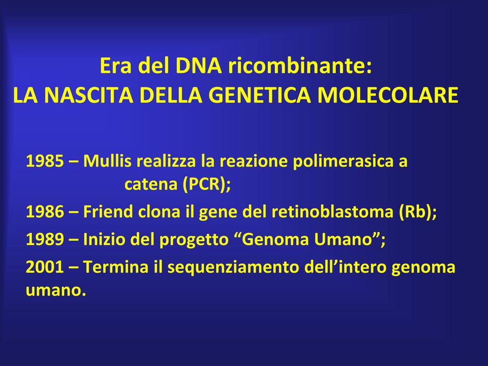 Friend clona il gene del retinoblastoma (Rb); 1989 Inizio del