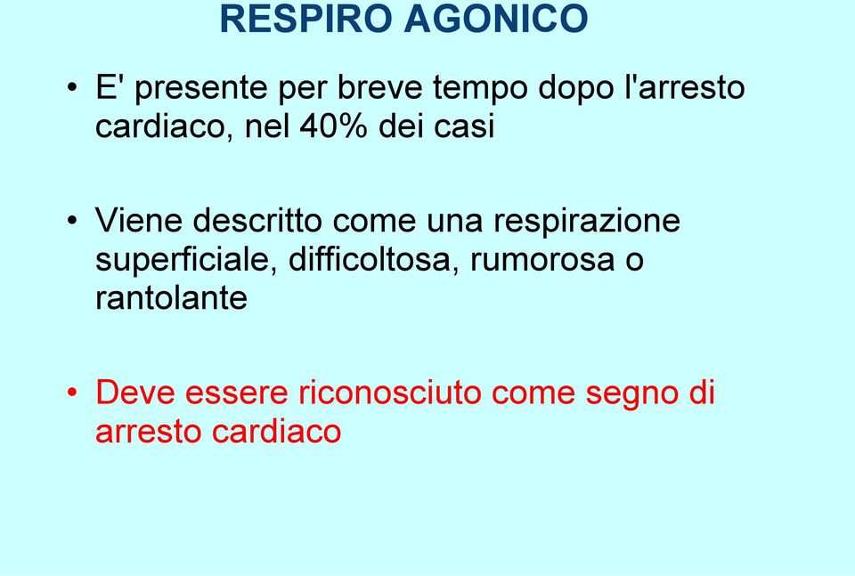 una respirazione superficiale, difficoltosa, rumorosa o