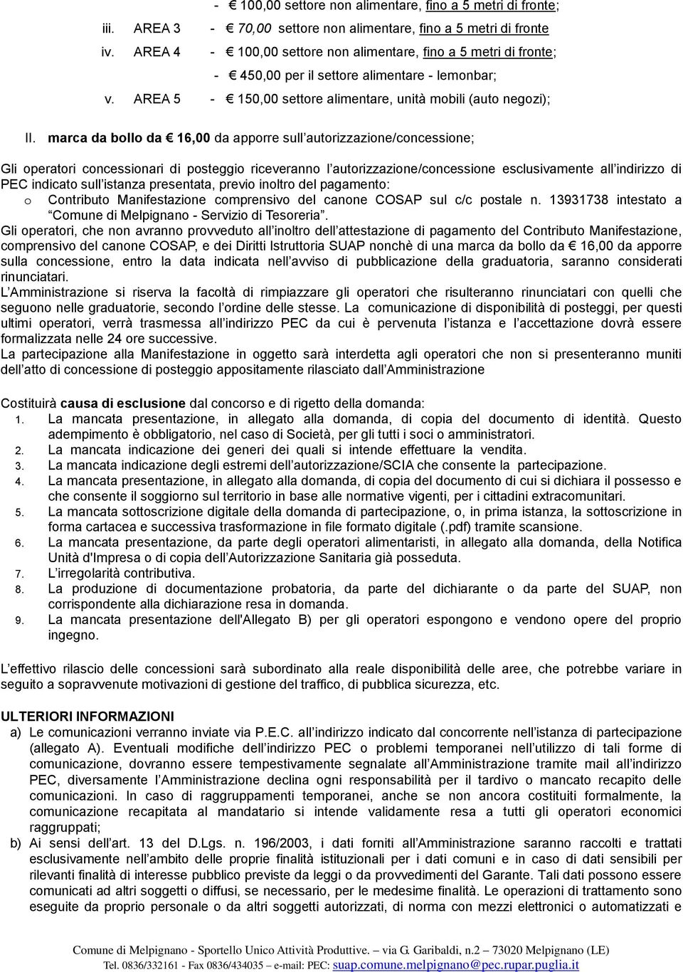 marca da bollo da 16,00 da apporre sull autorizzazione/concessione; Gli operatori concessionari di posteggio riceveranno l autorizzazione/concessione esclusivamente all indirizzo di PEC indicato sull