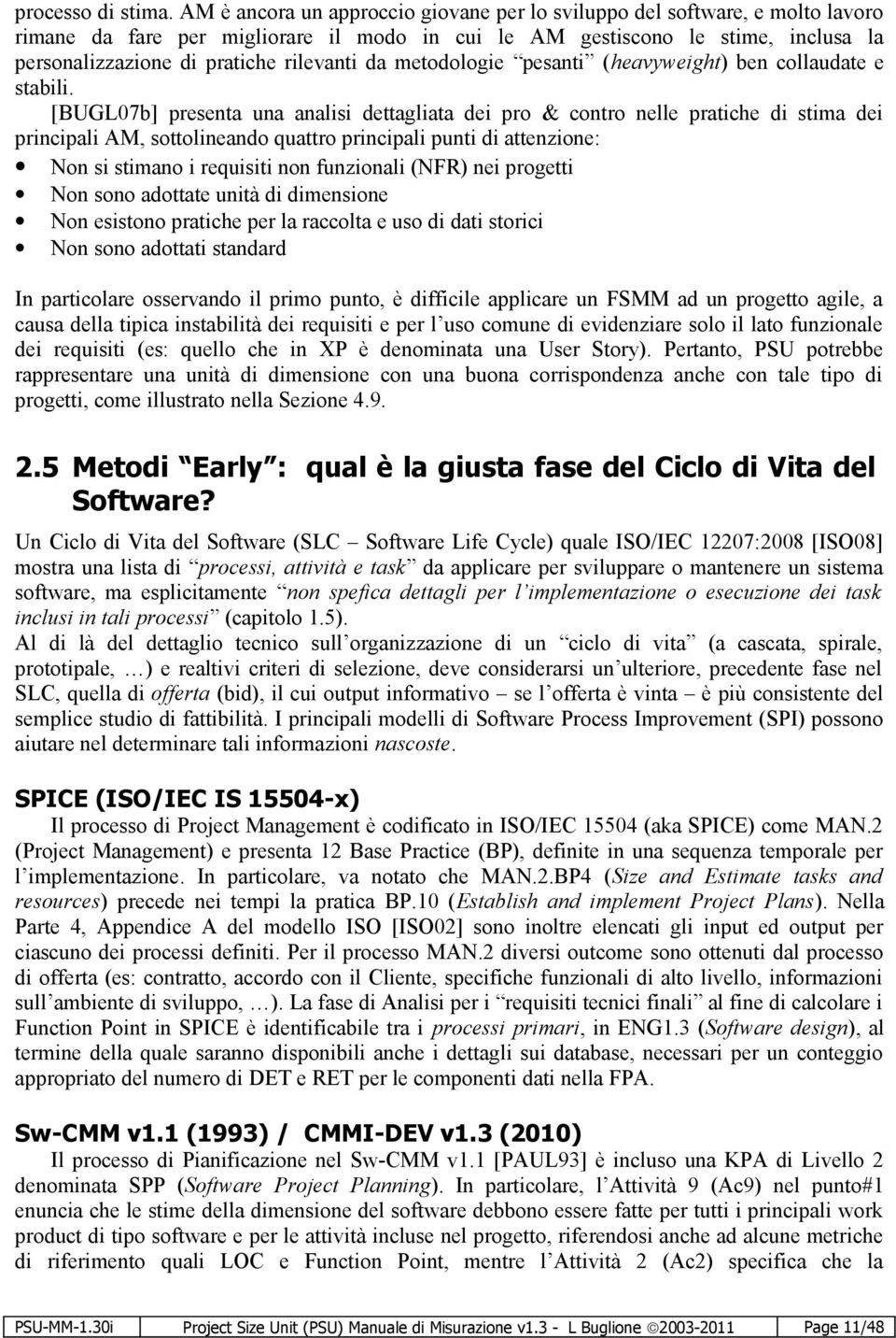 rilevanti da metodologie pesanti (heavyweight) ben collaudate e stabili.