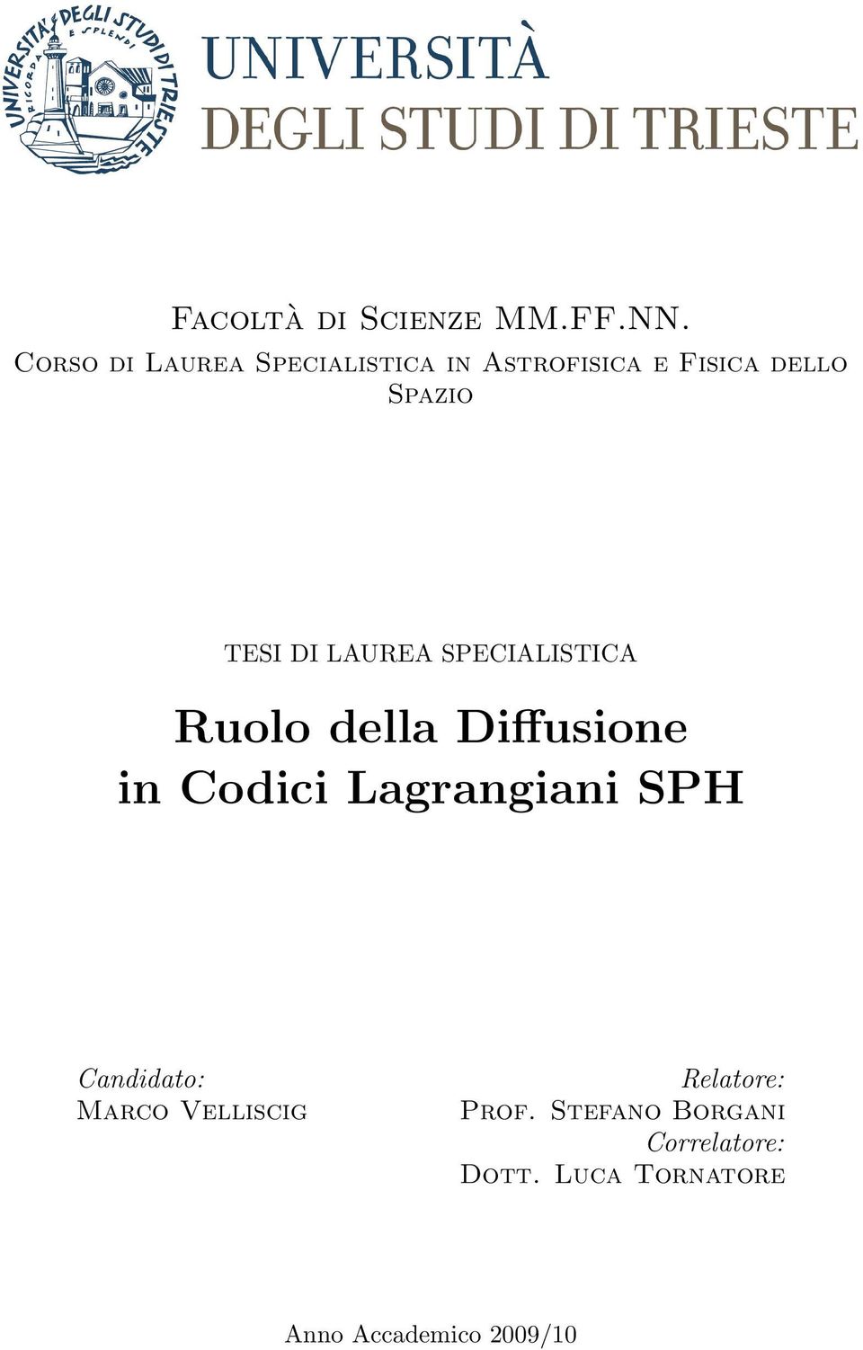 DI LAUREA SPECIALISTICA Ruolo della Diffusione in Codici Lagrangiani SPH