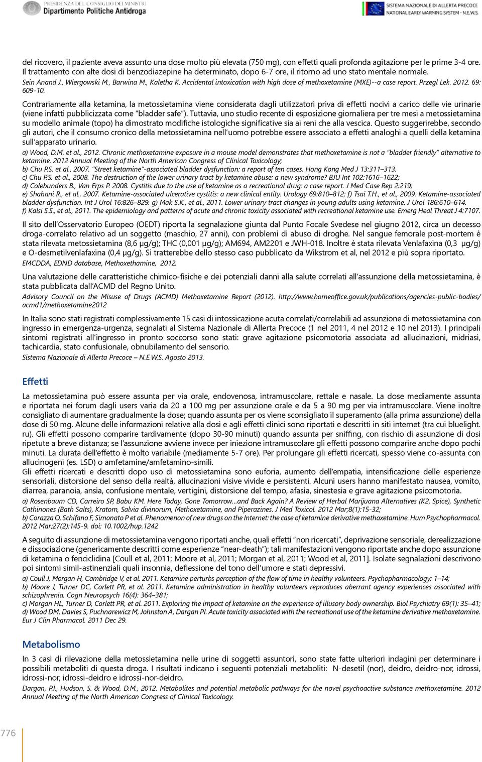 Accidental intoxication with high dose of methoxetamine (MXE)--a case report. Przegl Lek. 2012. 69: 609-10.