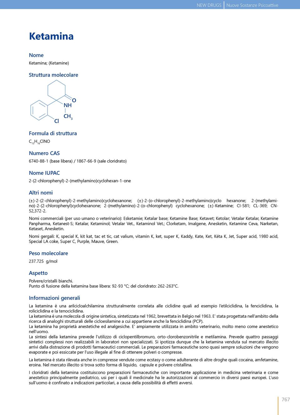2-(methylamino)-2-(2-chlorophenyl)cyclohexanone; 2-(methylamino)-2-(o-chlorophenyl) cyclohexanone; (±)-Ketamine; CI-581; CL-369; CN- 52,372-2.