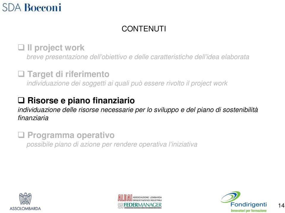 work Risorse e piano finanziario individuazione delle risorse necessarie per lo sviluppo e del piano