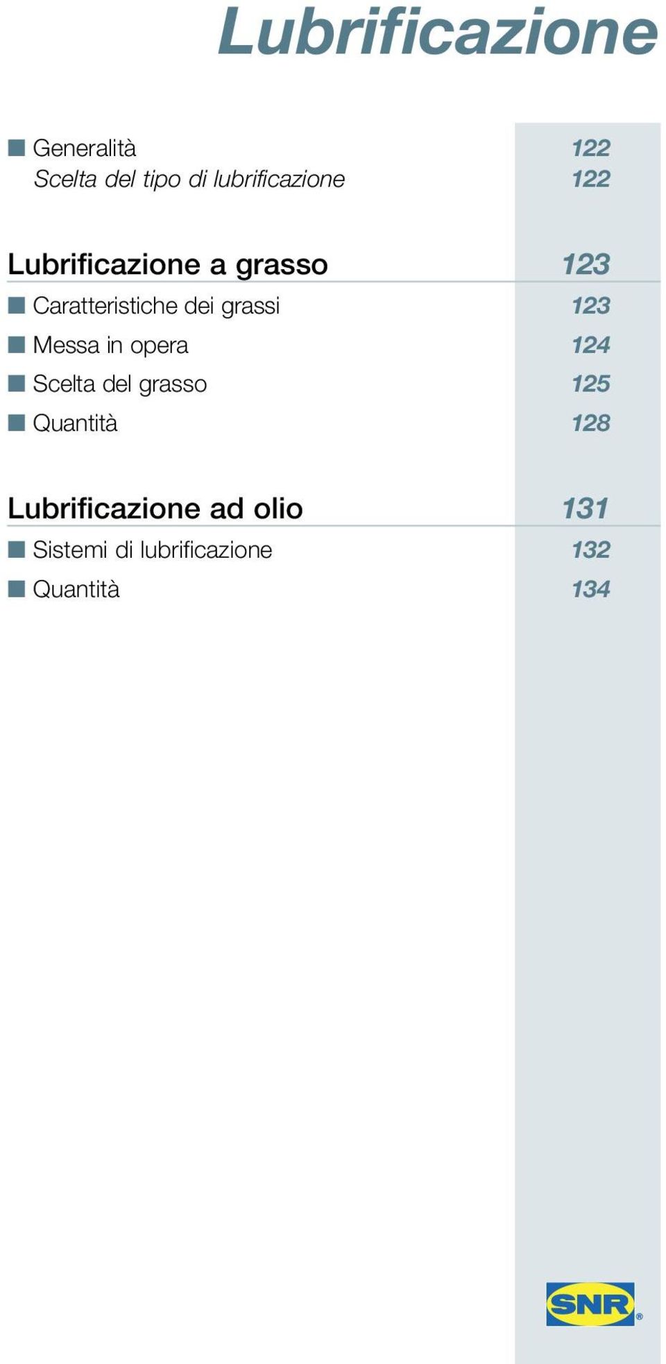 Messa in opera 124 Scelta del grasso 125 Quantità 128