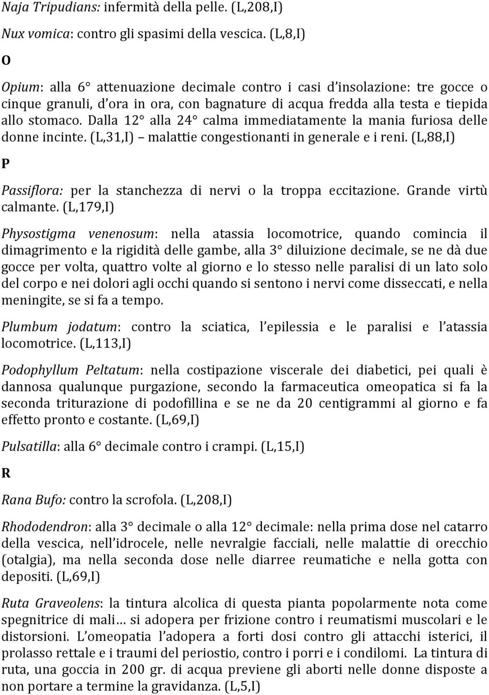 Dalla 12 alla 24 calma immediatamente la mania furiosa delle donne incinte. (L,31,I) malattie congestionanti in generale e i reni.