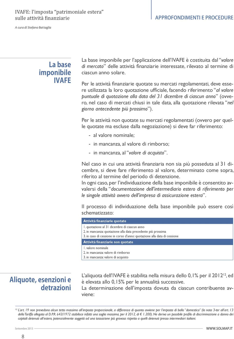 ciascun anno (ovvero, nel caso di mercati chiusi in tale data, alla quotazione rilevata nel giorno antecedente più prossimo ).