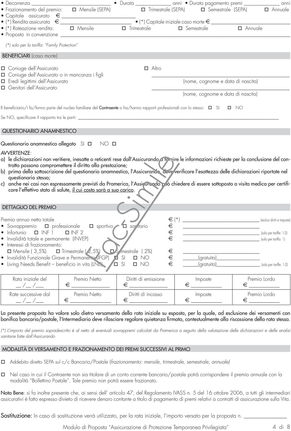 Assicurato o in mancanza i figli Eredi legittimi dell Assicurato Genitori dell Assicurato Altro (nome, cognome e data di nascita) (nome, cognome e data di nascita) Il beneficiario/i fa/fanno parte