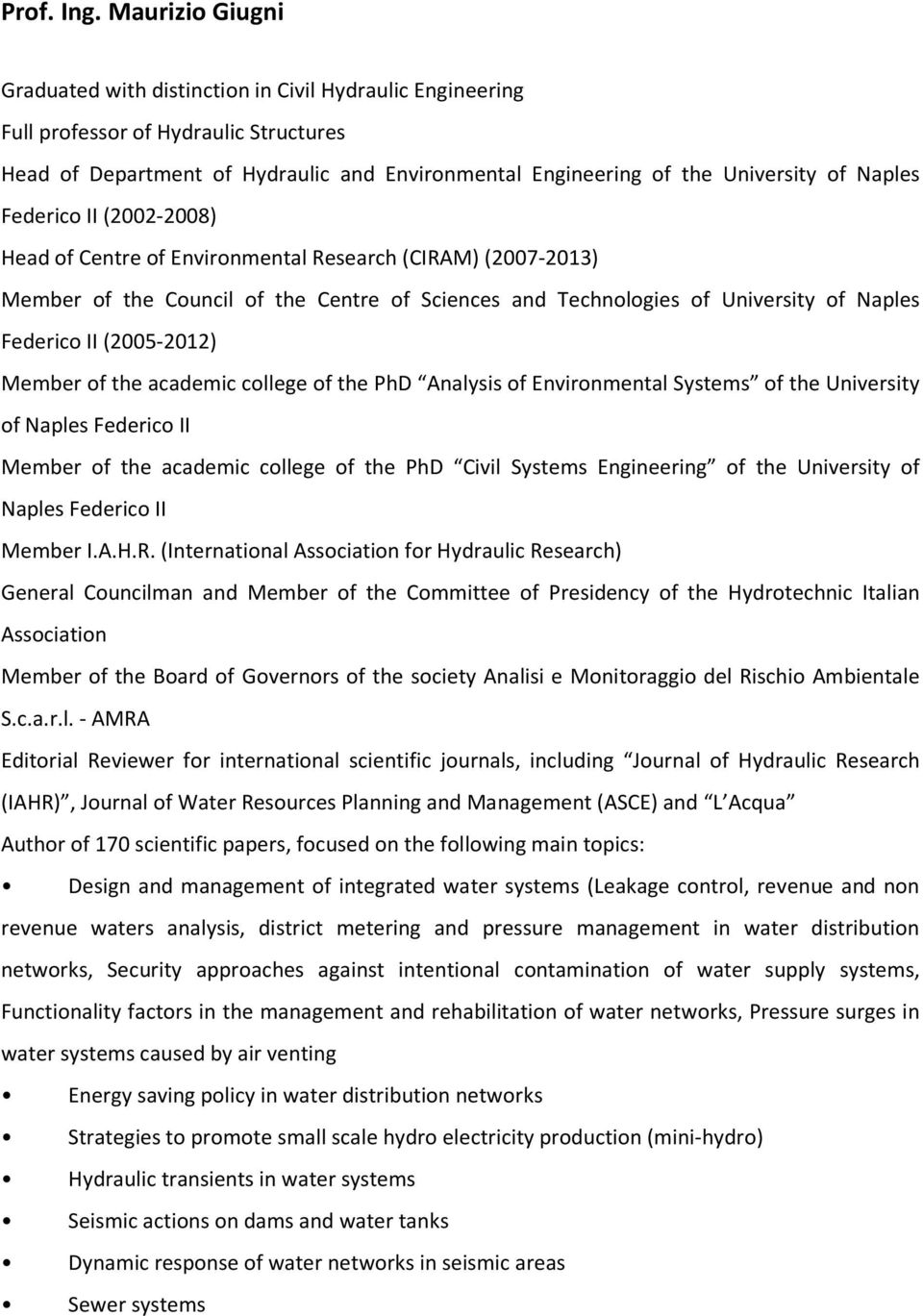 Naples Federico II (2002-2008) Head of Centre of Environmental Research (CIRAM) (2007-2013) Member of the Council of the Centre of Sciences and Technologies of University of Naples Federico II