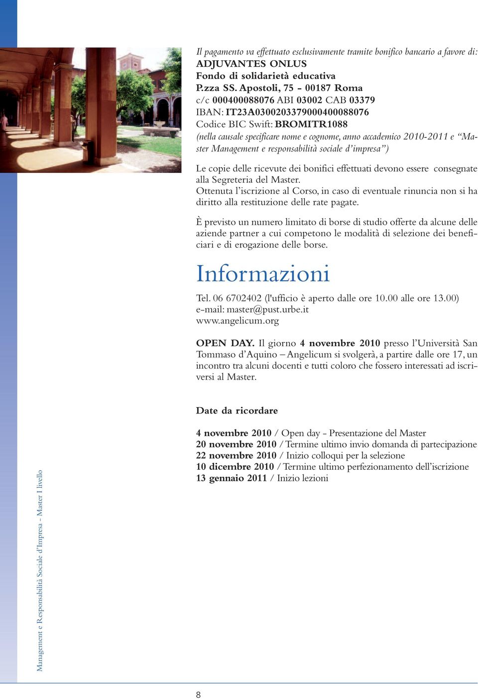 Master Management e responsabilità sociale d impresa ) Le copie delle ricevute dei bonifici effettuati devono essere consegnate alla Segreteria del Master.