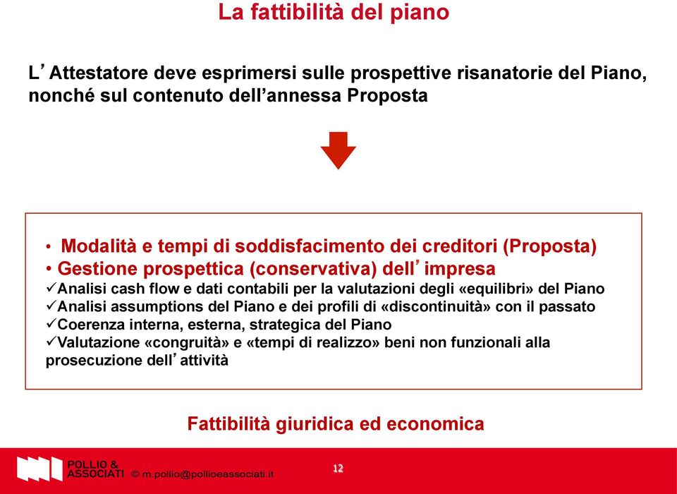 valutazioni degli «equilibri» del Piano ü Analisi assumptions del Piano e dei profili di «discontinuità» con il passato ü Coerenza interna, esterna,