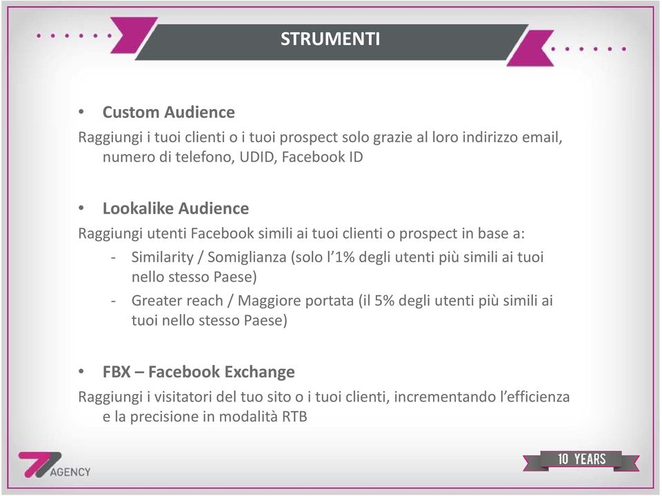 1% degli utenti più simili ai tuoi nello stesso Paese) Greater reach / Maggiore portata (il 5% degli utenti più simili ai tuoi nello